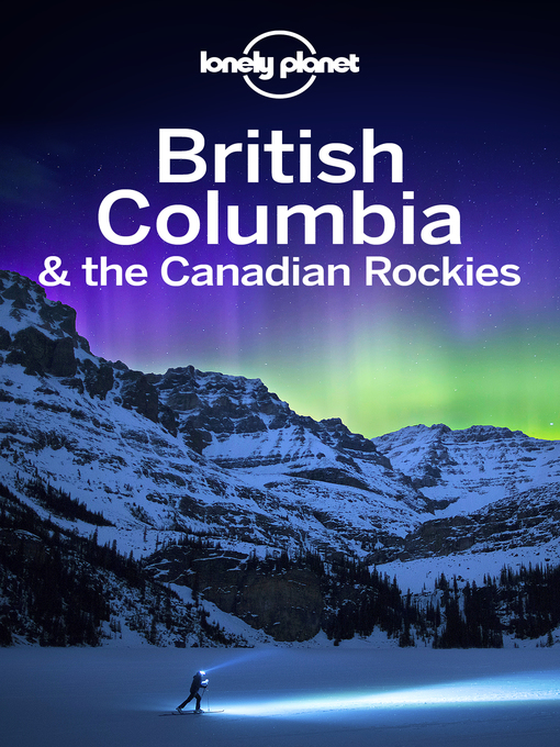 Title details for Lonely Planet British Columbia & the Canadian Rockies by Lonely Planet - Available